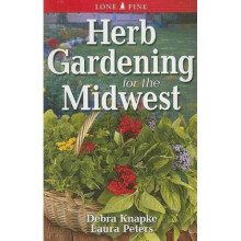 Herb Gardening for the Midwest by Debra Knapke & Laura Peters