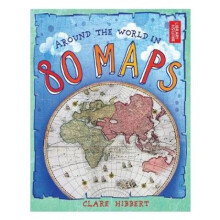 Around the World in 80 Maps by Clare Hibbert