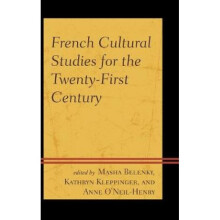 French Cultural Studies for the TwentyFirst Century by Edited by Masha Belenky & Edited by Kathryn K