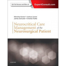 Neurocritical Care Management of the Neurosurgical Patient by Monisha Kumar