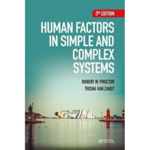 Human Factors in Simple and Complex Systems by Robert W Proctor