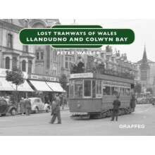 Lost Tramways of Wales North Wales by Peter Waller