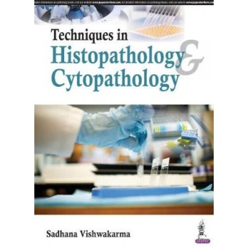 Techniques in Histopathology  Cytopathology by Sadhana Vishwakarma