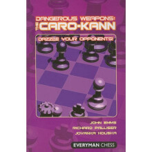 Dangerous Weapons The CaroKann Dazzle Your Opponents by John Emms & Richard Palliser & Jovanka Hous