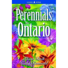 Perennials for Ontario by Alison Beck & Kathy Renwald & Edited by Shelagh Kubish
