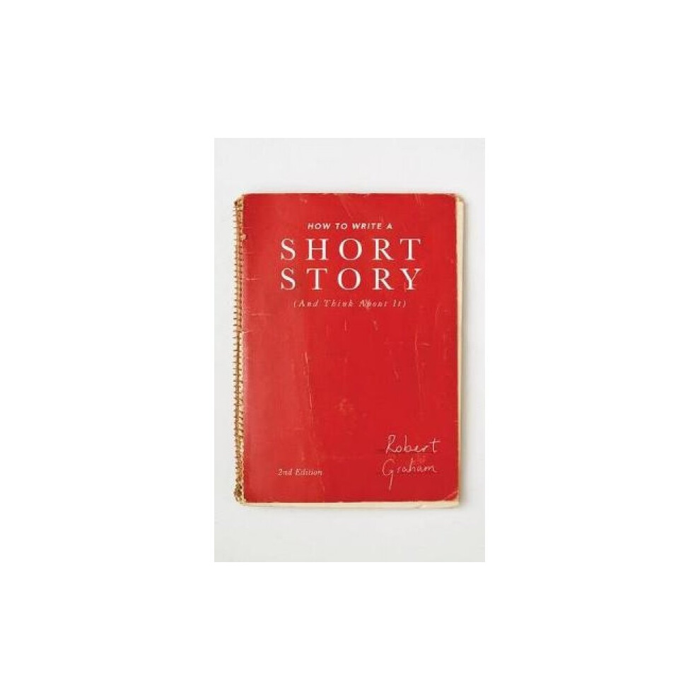 Riachristiecollections How To Write A Short Story And Think About It By Robert Graham