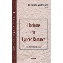 Horizons in Cancer Research Volume 67 by Edited by Hiroto S Watanabe