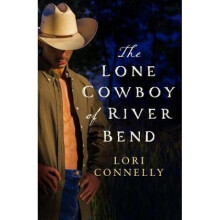 The Lone Cowboy of River Bend by Lori Connelly
