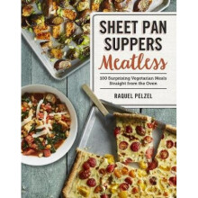 Sheet Pan Suppers Meatless 100 Surprising Vegetarian Meals Straight from the Oven by Raquel Pelzel