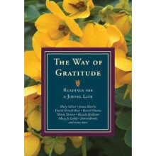 The Way of Gratitude  Readings for a Joyful Life by Edited by Michael Leach & Edited by James Keane