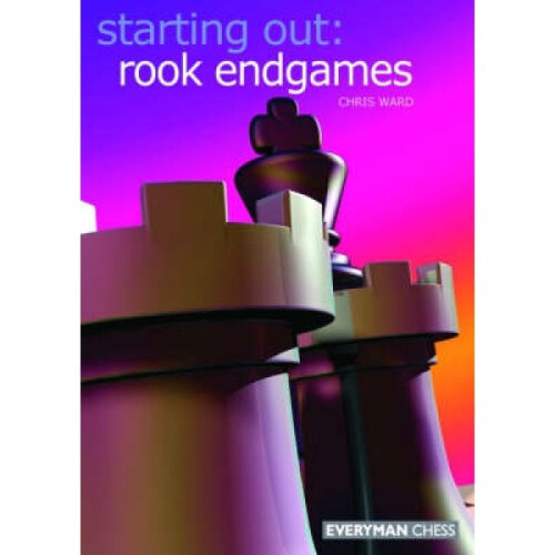 Rook Endgames by Chris Ward