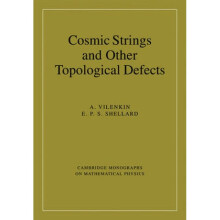 Cosmic Strings and Other Topological Defects by Alex Vilenkin & E P S Shellard
