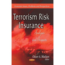 Terrorism Risk Insurance Analyses amp Prospects by Edited by Oscar A Madsen