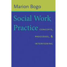 Social Work Practice Concepts Processes and Interviewing by Marion Bogo