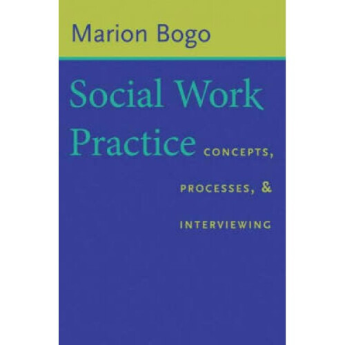 Social Work Practice  Concepts Processes and Interviewing by Marion Bogo