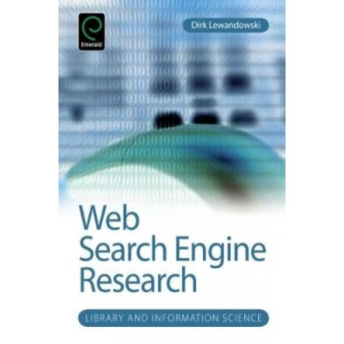 Web Search Engine Research by Series edited by Amanda Spink & Edited by Dirk Lewandowski