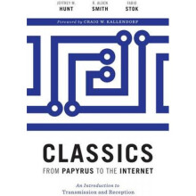 Classics from Papyrus to the Internet An Introduction to Transmission and Reception by Jeffrey M Hu