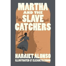 Martha And The Slave Catchers by Harriet Hyman Alonso - Book