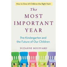 Most Important Year PreKindergarten and the Future of Our Children by Suzanne Bouffard