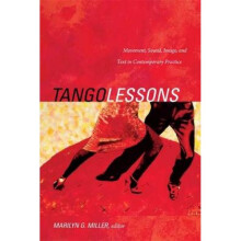 Tango Lessons Movement Sound Image and Text in Contemporary Practice by Edited by Marilyn Grace Mil