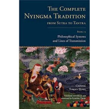 The Complete Nyingma Tradition From Sutra To Tantra Book 13 by Choying Tobden Dorje