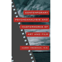 Contemporary Psychoanalysis and Masterworks of Art and Film by Harry Trosman