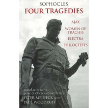 Four Tragedies Ajax Women of Trachis Electra Philoctetes by Sophocles & Translated by Peter Meineck
