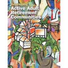 Developing Active Adult Retirement Communities by Diane R Suchman