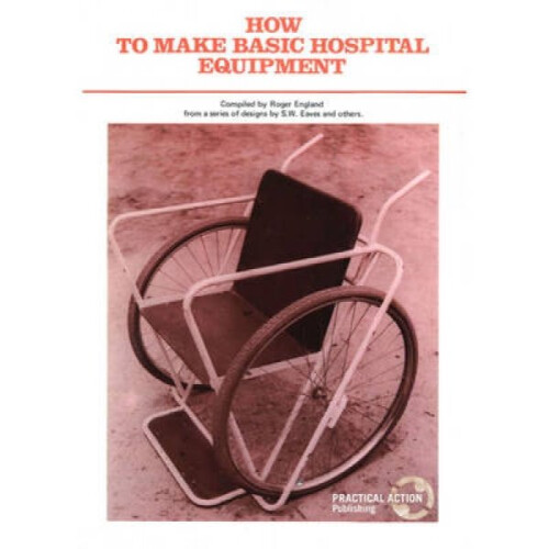 How to Make Basic Hospital Equipment by Edited by Roger England