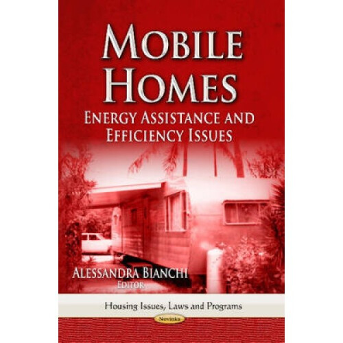 Mobile Homes  Energy Assistance amp Efficiency Issues by Edited by Alessandra Bianchi