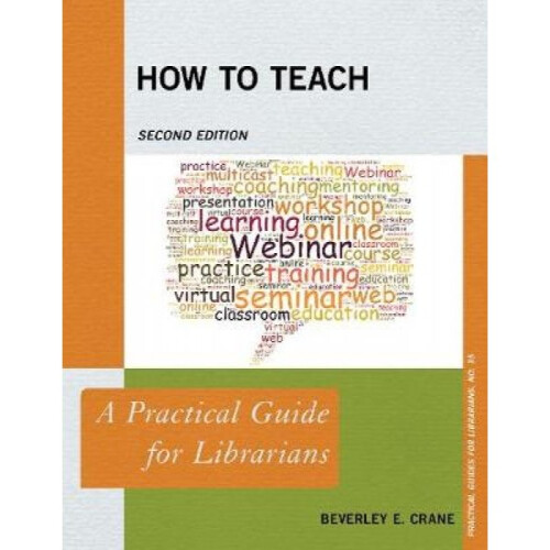 How to Teach  A Practical Guide for Librarians by Beverley E Crane