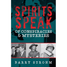 Spirits Speak of Conspiracies and Mysteries by Barry R Strohm