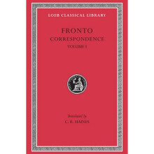 Correspondence v. 1 by Marcus Cornelius Fronto & Translated by C R Haines