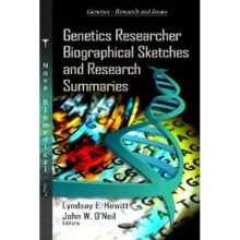 Genetics Researcher Biographical Sketches amp Research Summaries by Edited by Lyndsay E Hewitt & Edi