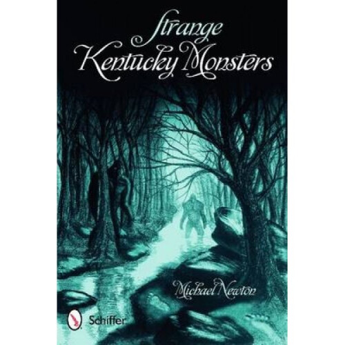 Strange Kentucky Monsters by Michael Newton