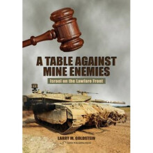 Table Against Mine Enemies Israel on the Lawfare Front by Larry M Goldstein