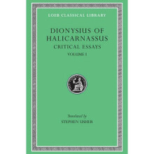 The Critical Essays v. 1 by Dionysius of Halicarnassus & Volume editor Stephen Usher
