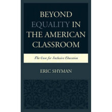 Beyond Equality in the American Classroom  The Case for Inclusive Education by Eric Shyman