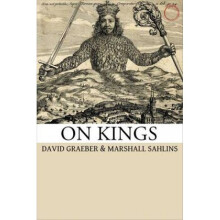 On Kings by Marshall Sahlins & David Graeber