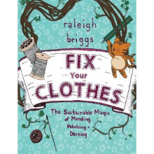 Fix Your Clothes by Raleigh Briggs