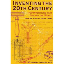 Inventing the 20th Century  100 Inventions That Shaped the World by Stephen Van Dulken