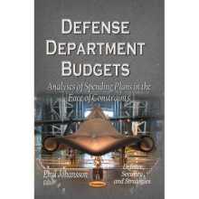 Defense Department Budgets Analyses of Spending Plans in the Face of Constraints by Edited by Emil