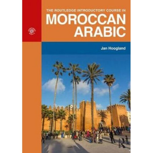 Routledge Introductory Course in Moroccan Arabic by Jan Hoogland