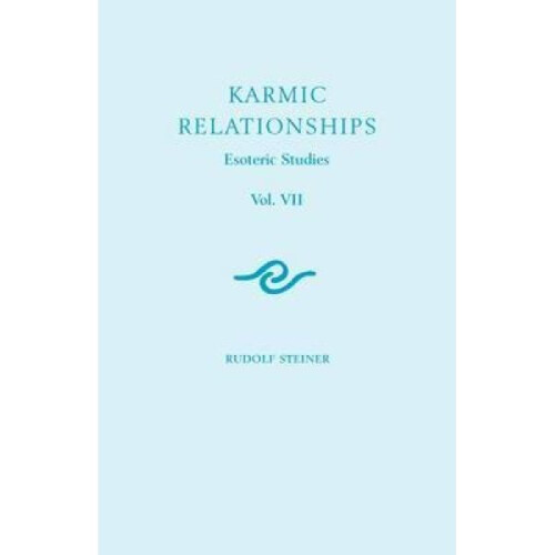 Karmic Relationships v. 7  Esoteric Studies by Rudolf Steiner