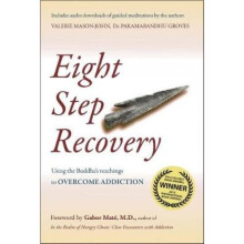 Eight Step Recovery  Using the Buddhas Teachings to Overcome Addiction by Valerie Mason John & Param
