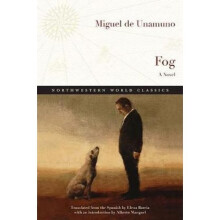 Fog  A Novel by Miguel de Unamuno & Translated by Elena Barcia & Introduction by Alberto Manguel