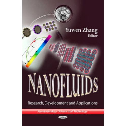 Nanofluids  Research Development amp Applications by Edited by Yuwen Zhang