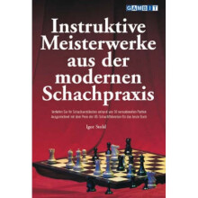 Instruktive Meisterwerke Aus Der Modernen Schachpraxis by Igor Stohl