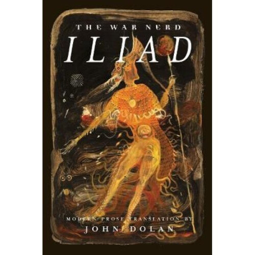 The War Nerd Iliad by John Dolan