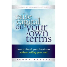 Raise Capital On Your Own Terms by Jenny Kassan